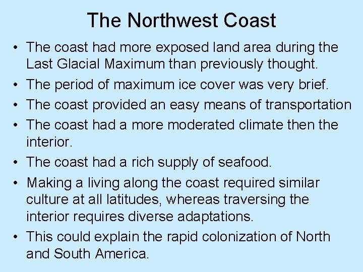 The Northwest Coast • The coast had more exposed land area during the Last
