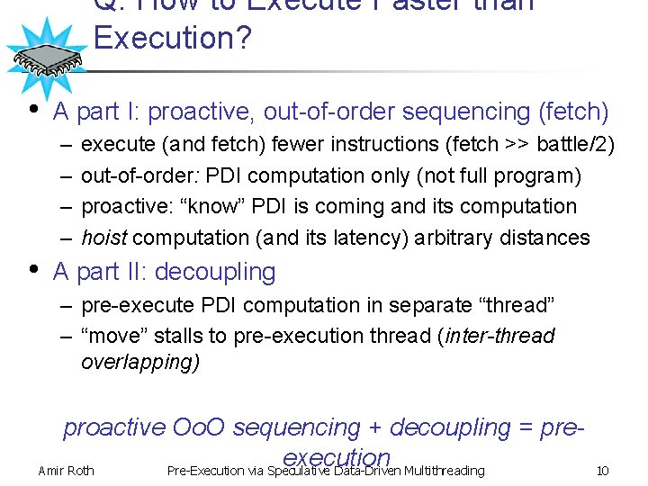 Q: How to Execute Faster than Execution? • A part I: proactive, out-of-order sequencing