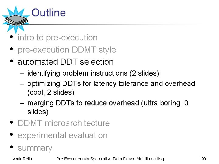 Outline • • • intro to pre-execution DDMT style automated DDT selection – identifying