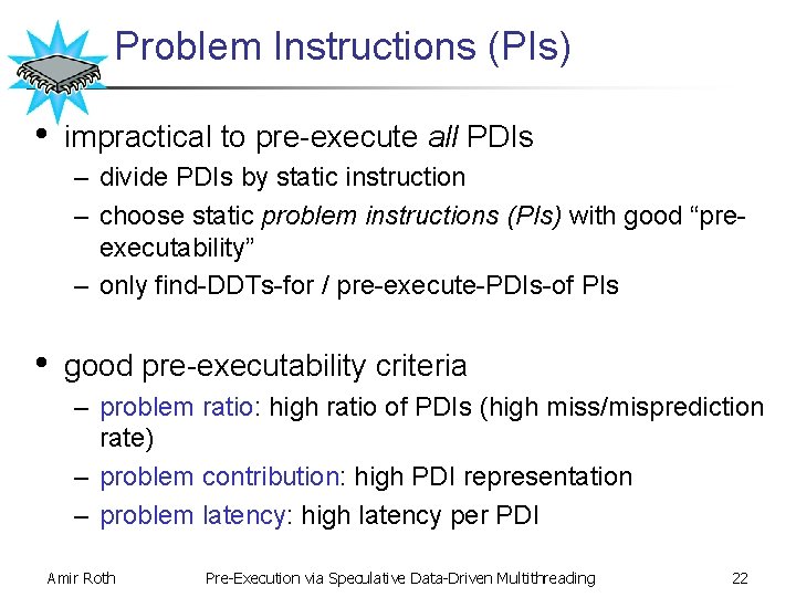 Problem Instructions (PIs) • impractical to pre-execute all PDIs – divide PDIs by static