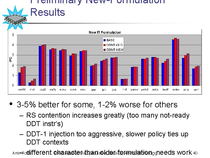 Preliminary New-Formulation Results • 3 -5% better for some, 1 -2% worse for others