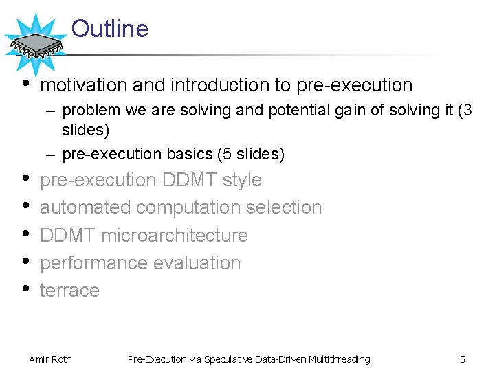 Outline • motivation and introduction to pre-execution – problem we are solving and potential