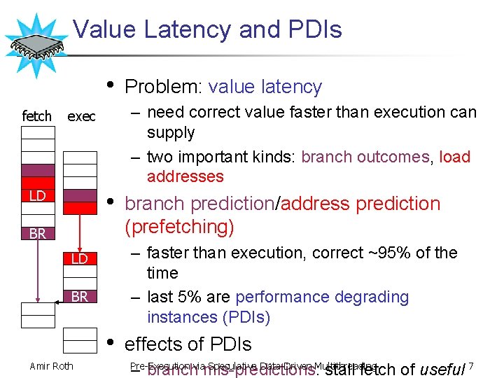 Value Latency and PDIs • fetch – need correct value faster than execution can