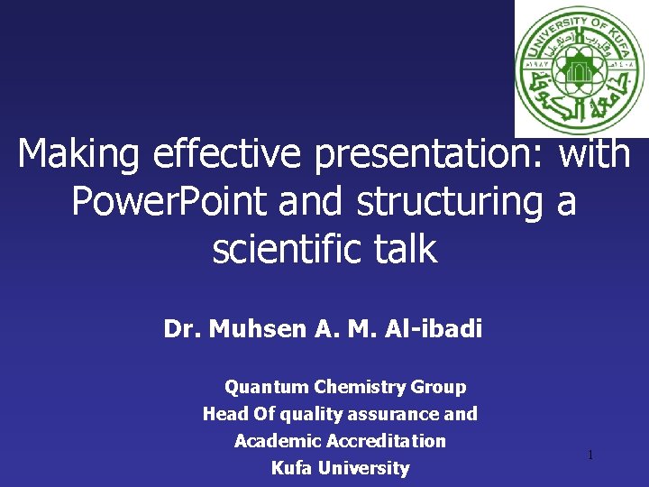 Making effective presentation: with Power. Point and structuring a scientific talk Dr. Muhsen A. Making effective presentation: with Power. Point and structuring a scientific talk Dr. Muhsen A.