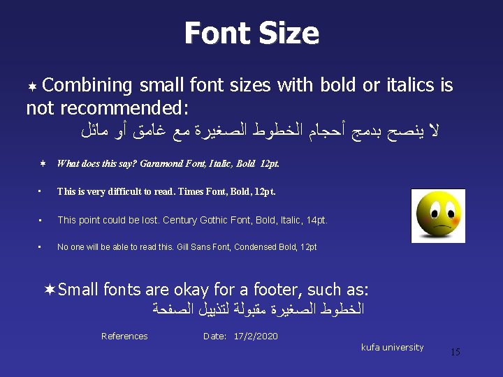 Font Size ¬ Combining small font sizes with bold or italics is not recommended: Font Size ¬ Combining small font sizes with bold or italics is not recommended:
