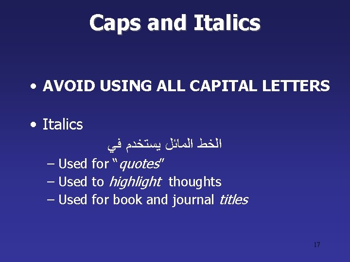 Caps and Italics • AVOID USING ALL CAPITAL LETTERS • Italics ﺍﻟﺨﻂ ﺍﻟﻤﺎﺋﻞ ﻳﺴﺘﺨﺪﻡ Caps and Italics • AVOID USING ALL CAPITAL LETTERS • Italics ﺍﻟﺨﻂ ﺍﻟﻤﺎﺋﻞ ﻳﺴﺘﺨﺪﻡ