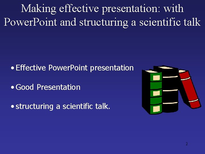 Making effective presentation: with Power. Point and structuring a scientific talk • Effective Power. Making effective presentation: with Power. Point and structuring a scientific talk • Effective Power.