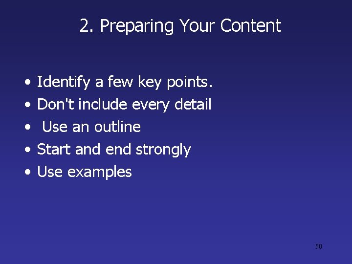 2. Preparing Your Content • • • Identify a few key points. Don't include 2. Preparing Your Content • • • Identify a few key points. Don't include