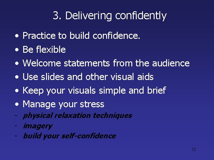 3. Delivering confidently • • • Practice to build confidence. Be flexible Welcome statements 3. Delivering confidently • • • Practice to build confidence. Be flexible Welcome statements