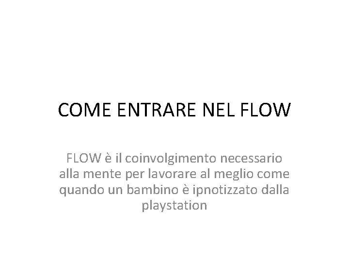 COME ENTRARE NEL FLOW è il coinvolgimento necessario alla mente per lavorare al meglio