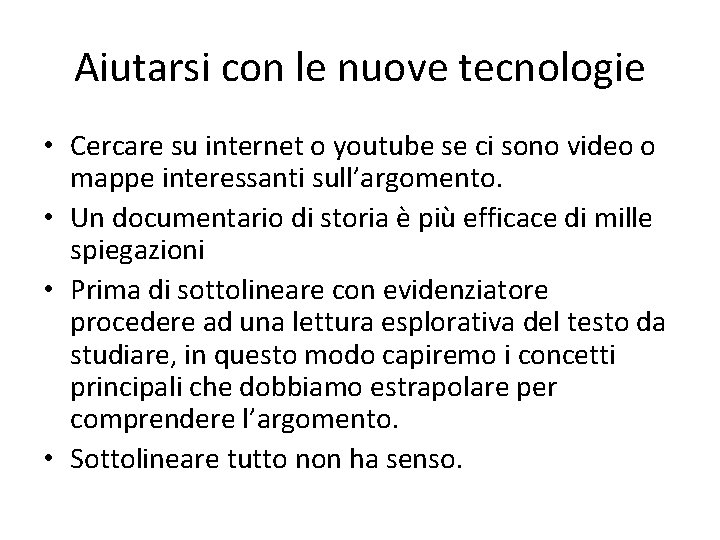 Aiutarsi con le nuove tecnologie • Cercare su internet o youtube se ci sono