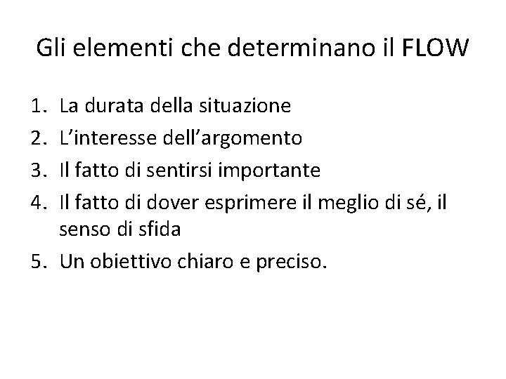 Gli elementi che determinano il FLOW 1. 2. 3. 4. La durata della situazione