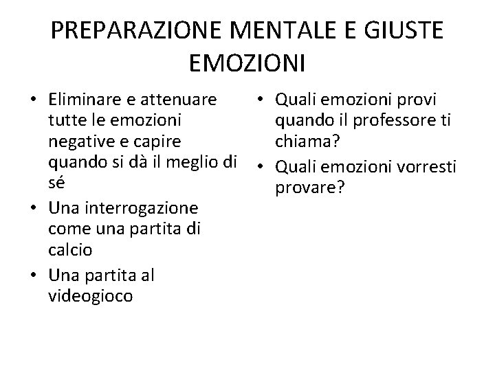 PREPARAZIONE MENTALE E GIUSTE EMOZIONI • Eliminare e attenuare • Quali emozioni provi tutte