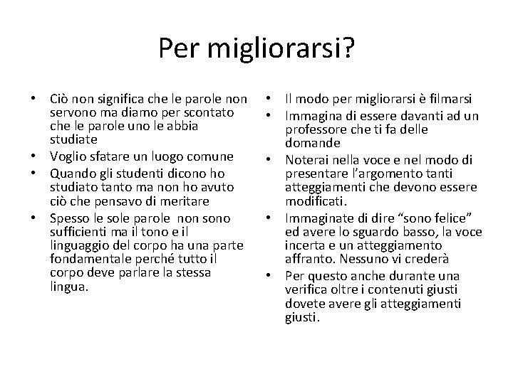 Per migliorarsi? • Ciò non significa che le parole non servono ma diamo per