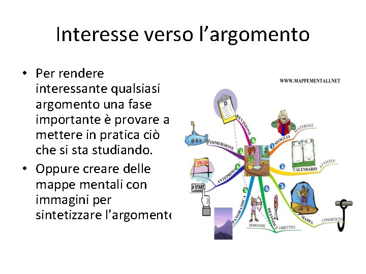 Interesse verso l’argomento • Per rendere interessante qualsiasi argomento una fase importante è provare