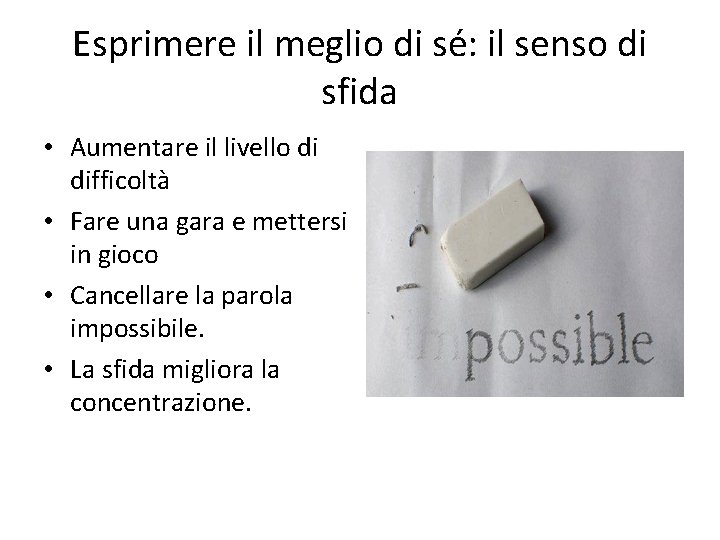 Esprimere il meglio di sé: il senso di sfida • Aumentare il livello di