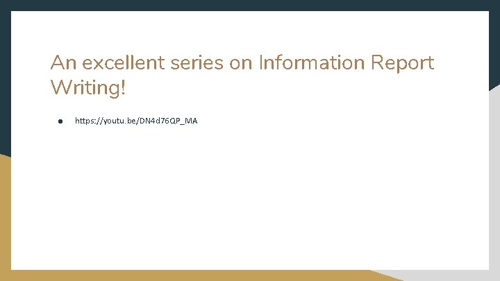 An excellent series on Information Report Writing! ● https: //youtu. be/DN 4 d 76