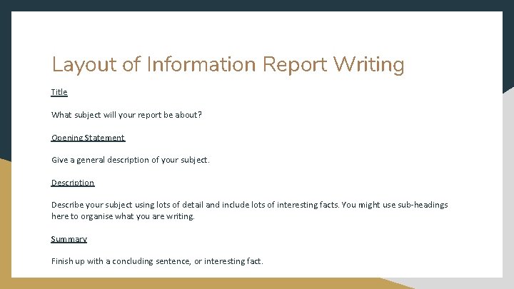 Layout of Information Report Writing Title What subject will your report be about? Opening