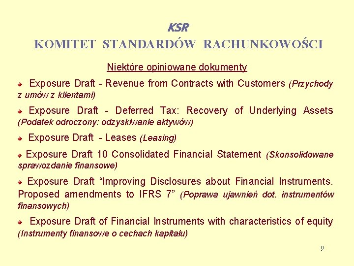 KSR KOMITET STANDARDÓW RACHUNKOWOŚCI Niektóre opiniowane dokumenty Exposure Draft - Revenue from Contracts with