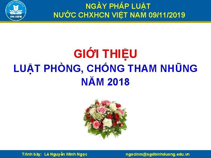 NGÀY PHÁP LUẬT NƯỚC CHXHCN VIỆT NAM 09/11/2019 GIỚI THIỆU LUẬT PHÒNG, CHỐNG THAM