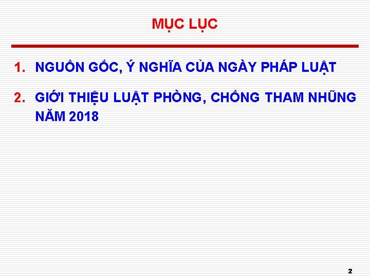 MỤC LỤC 1. NGUỒN GỐC, Ý NGHĨA CỦA NGÀY PHÁP LUẬT 2. GIỚI THIỆU