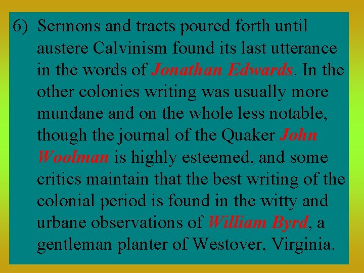 6) Sermons and tracts poured forth until austere Calvinism found its last utterance in