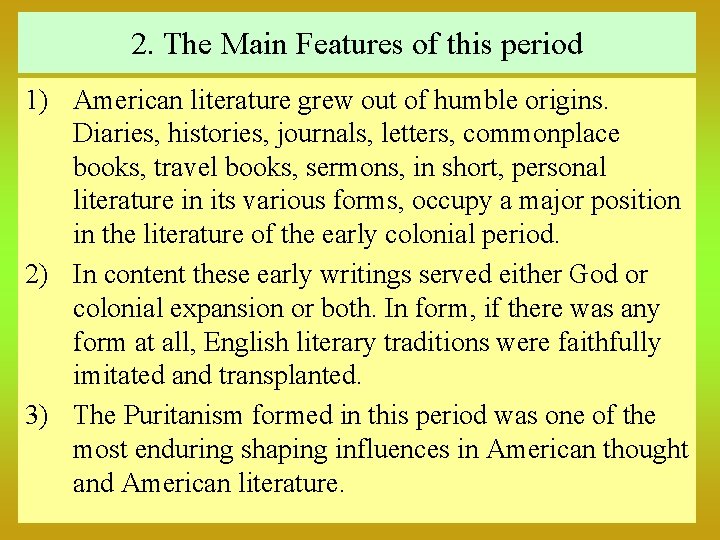 2. The Main Features of this period 1) American literature grew out of humble