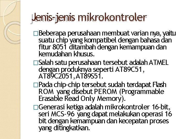 Jenis-jenis mikrokontroler �Beberapa perusahaan membuat varian nya, yaitu suatu chip yang kompatibel dengan bahasa