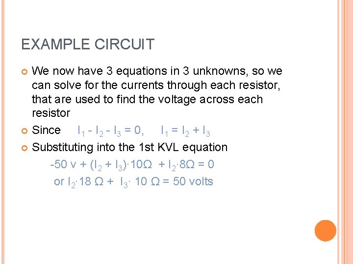 EXAMPLE CIRCUIT We now have 3 equations in 3 unknowns, so we can solve EXAMPLE CIRCUIT We now have 3 equations in 3 unknowns, so we can solve