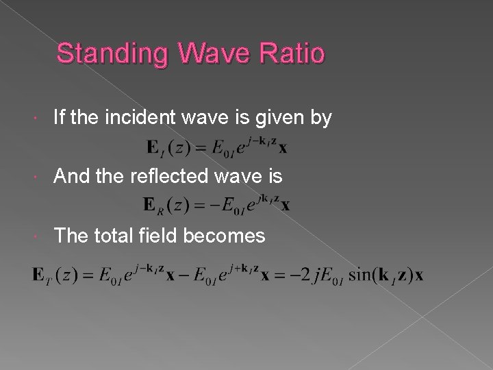 Standing Wave Ratio If the incident wave is given by And the reflected wave