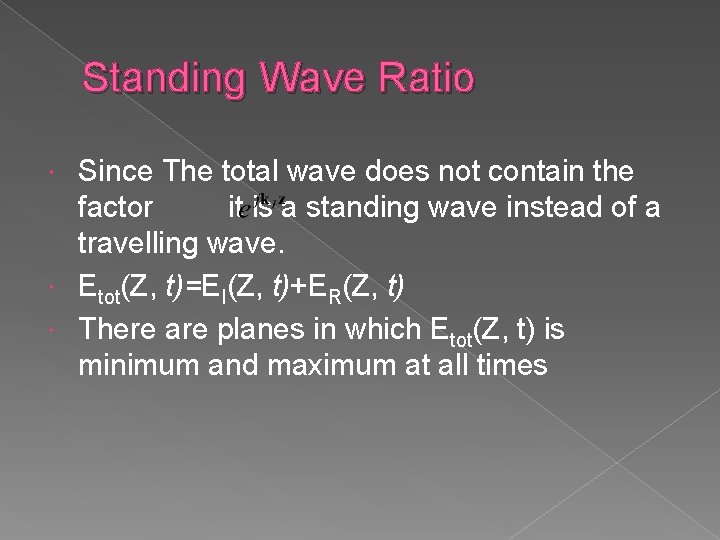 Standing Wave Ratio Since The total wave does not contain the factor it is