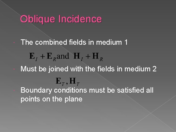 Oblique Incidence The combined fields in medium 1 Must be joined with the fields