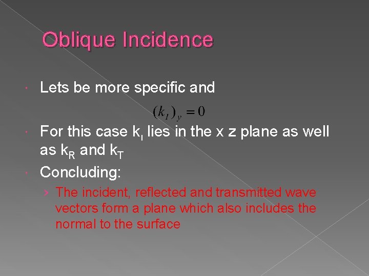 Oblique Incidence Lets be more specific and For this case kı lies in the