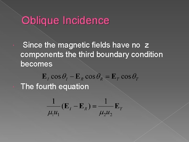 Oblique Incidence Since the magnetic fields have no z components the third boundary condition