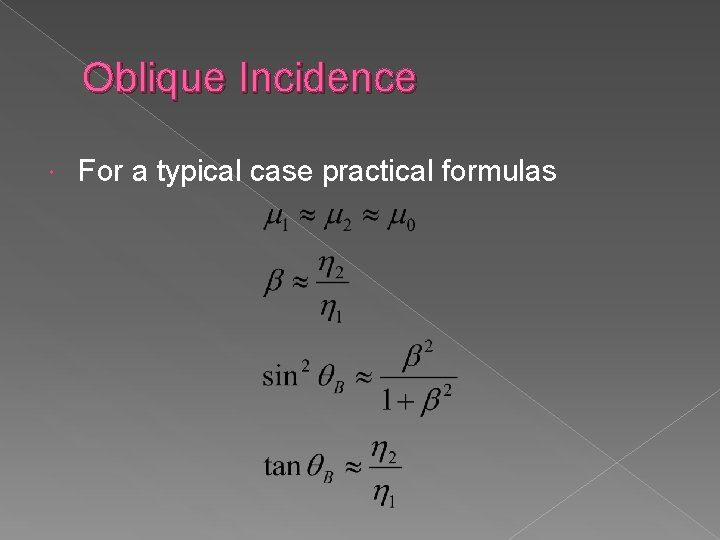 Oblique Incidence For a typical case practical formulas 