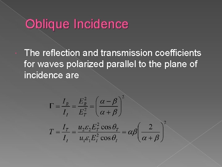 Oblique Incidence The reflection and transmission coefficients for waves polarized parallel to the plane