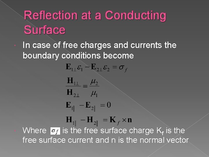 Reflection at a Conducting Surface In case of free charges and currents the boundary