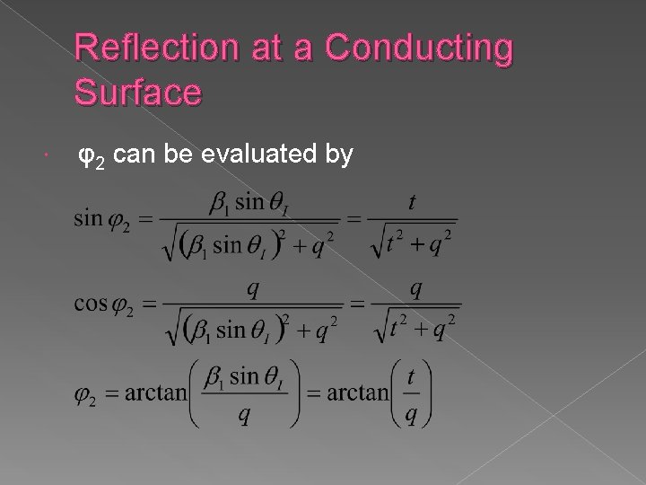 Reflection at a Conducting Surface φ2 can be evaluated by 