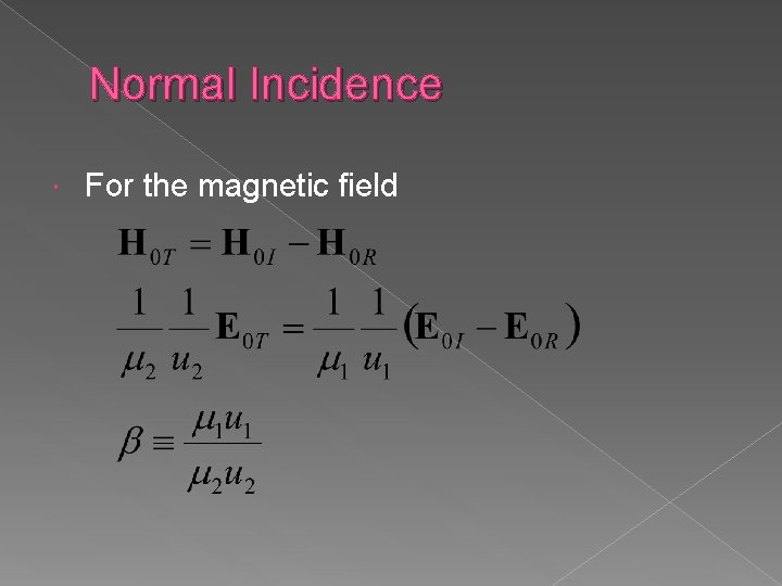 Normal Incidence For the magnetic field 