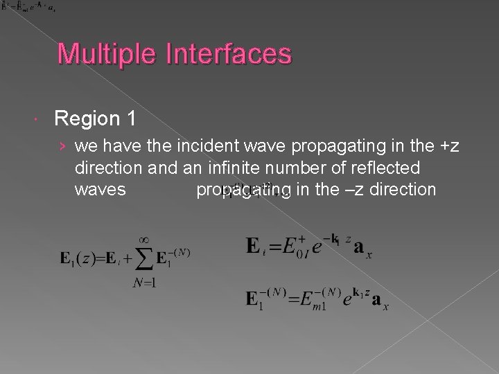 Multiple Interfaces Region 1 › we have the incident wave propagating in the +z