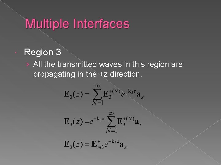 Multiple Interfaces Region 3 › All the transmitted waves in this region are propagating