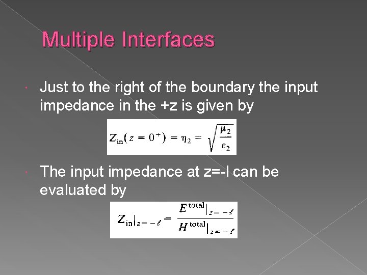 Multiple Interfaces Just to the right of the boundary the input impedance in the