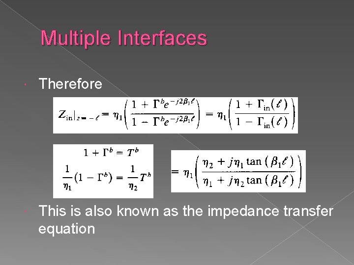 Multiple Interfaces Therefore This is also known as the impedance transfer equation 