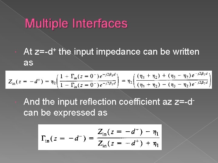 Multiple Interfaces At z=-d+ the input impedance can be written as And the input