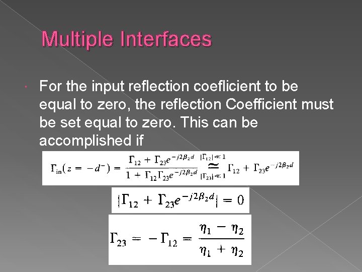 Multiple Interfaces For the input reflection coeflicient to be equal to zero, the reflection