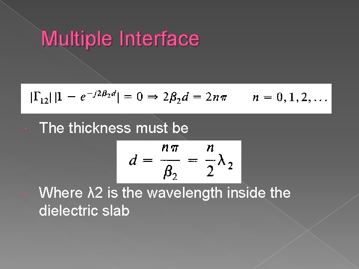 Multiple Interface The thickness must be Where λ 2 is the wavelength inside the