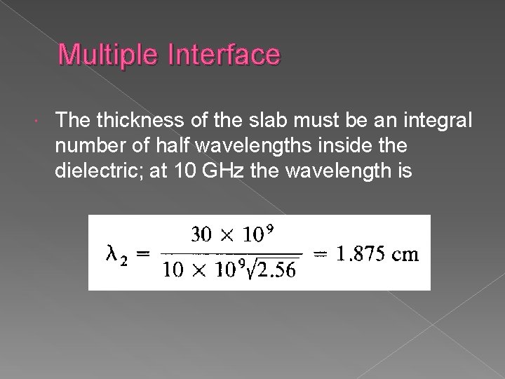 Multiple Interface The thickness of the slab must be an integral number of half