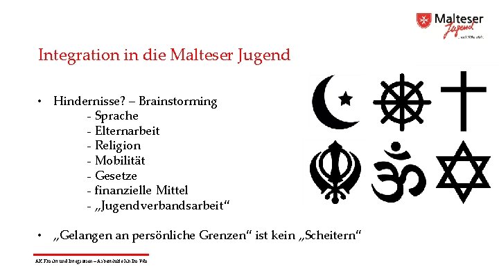 Integration in die Malteser Jugend • Hindernisse? – Brainstorming - Sprache - Elternarbeit -