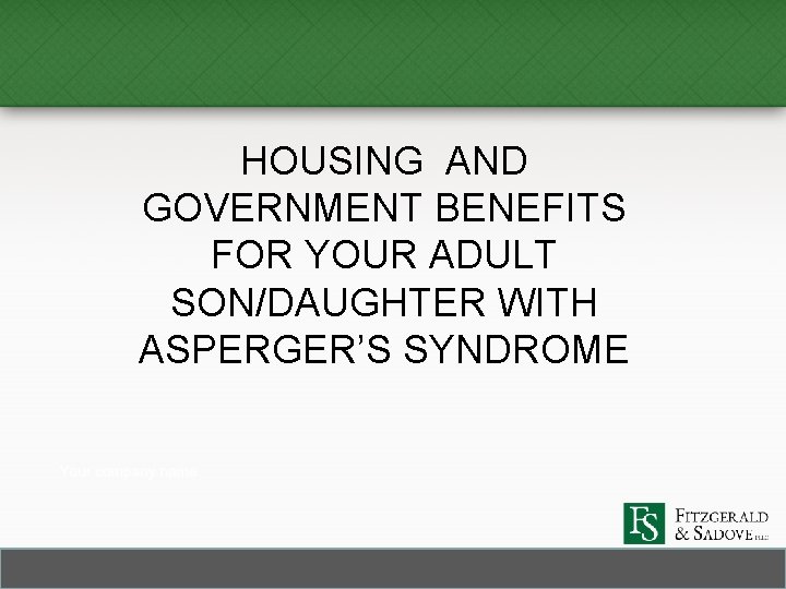 HOUSING AND GOVERNMENT BENEFITS FOR YOUR ADULT SON/DAUGHTER WITH ASPERGER’S SYNDROME 