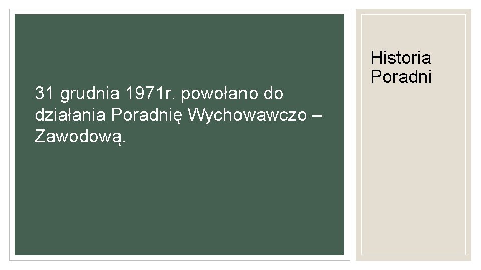 31 grudnia 1971 r. powołano do działania Poradnię Wychowawczo – Zawodową. Historia Poradni 